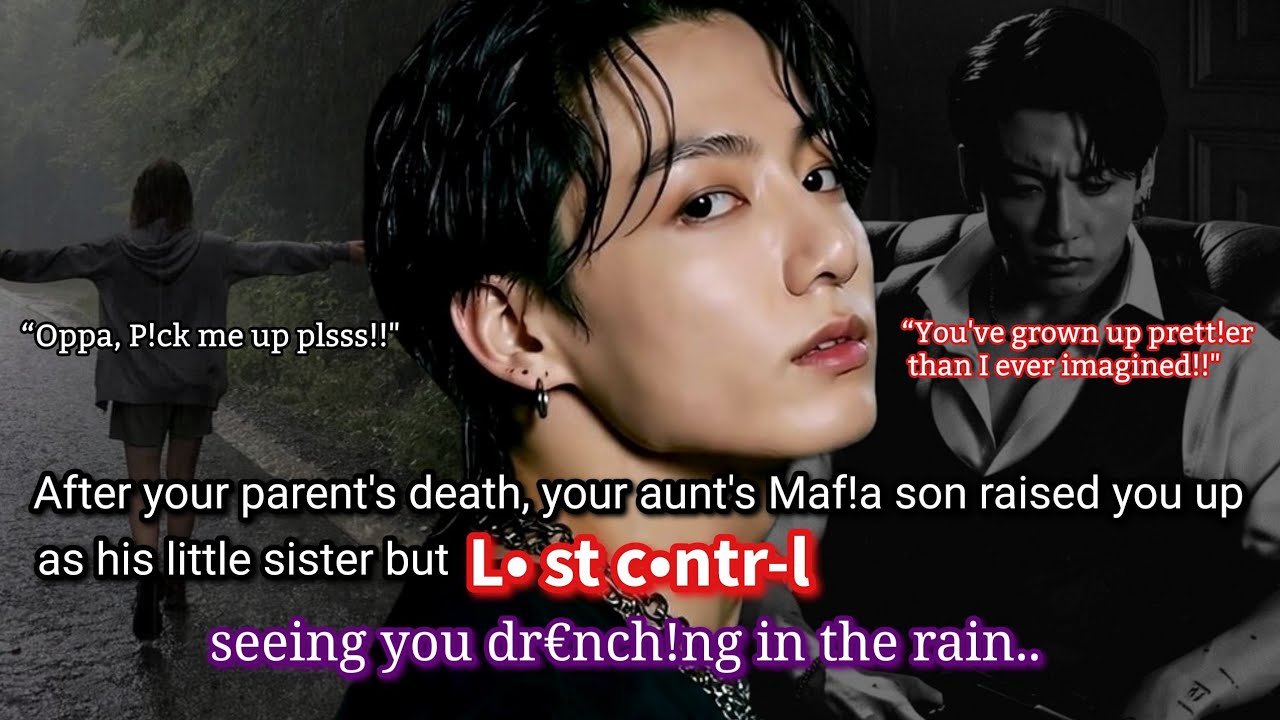 Jungkook ff After your parents d&euro;ath, your aunt's maf!a son raised you up as his little sister but..