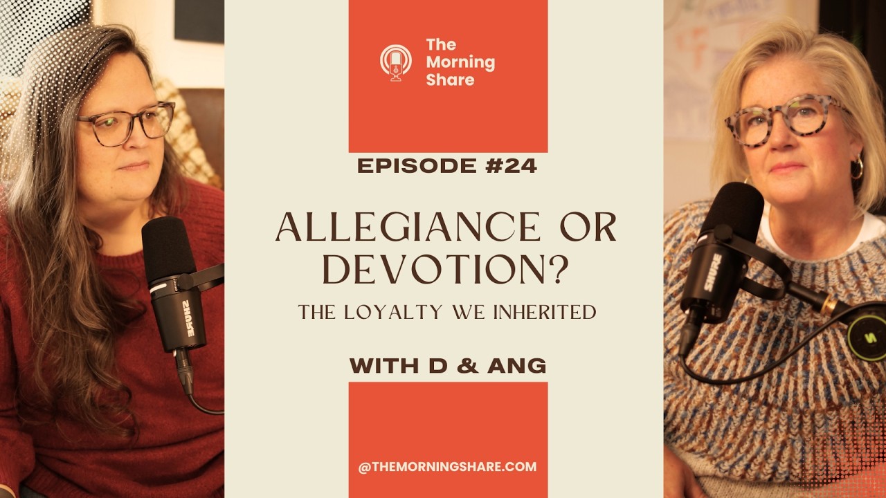 24. Allegiance Or Devotion? The Loyalty We Inherited
