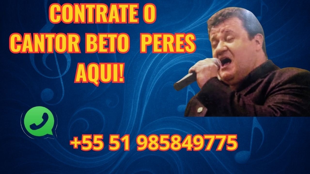 CONTRATE O CANTOR BETO PERES AQUI