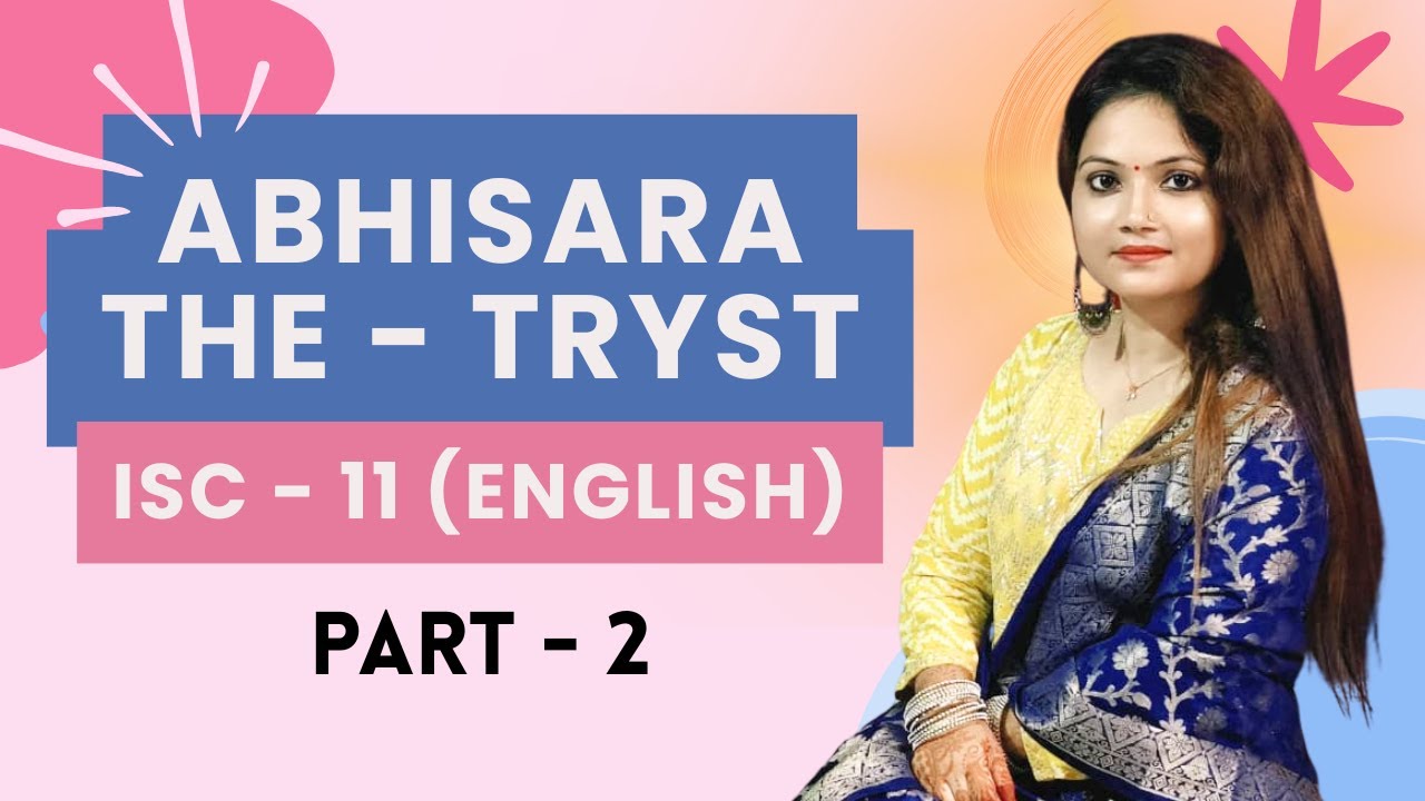 Abhisara The Tryst Class 11 ISC | Part - 2 | English Short Poem Explanation | Snehaa Classes