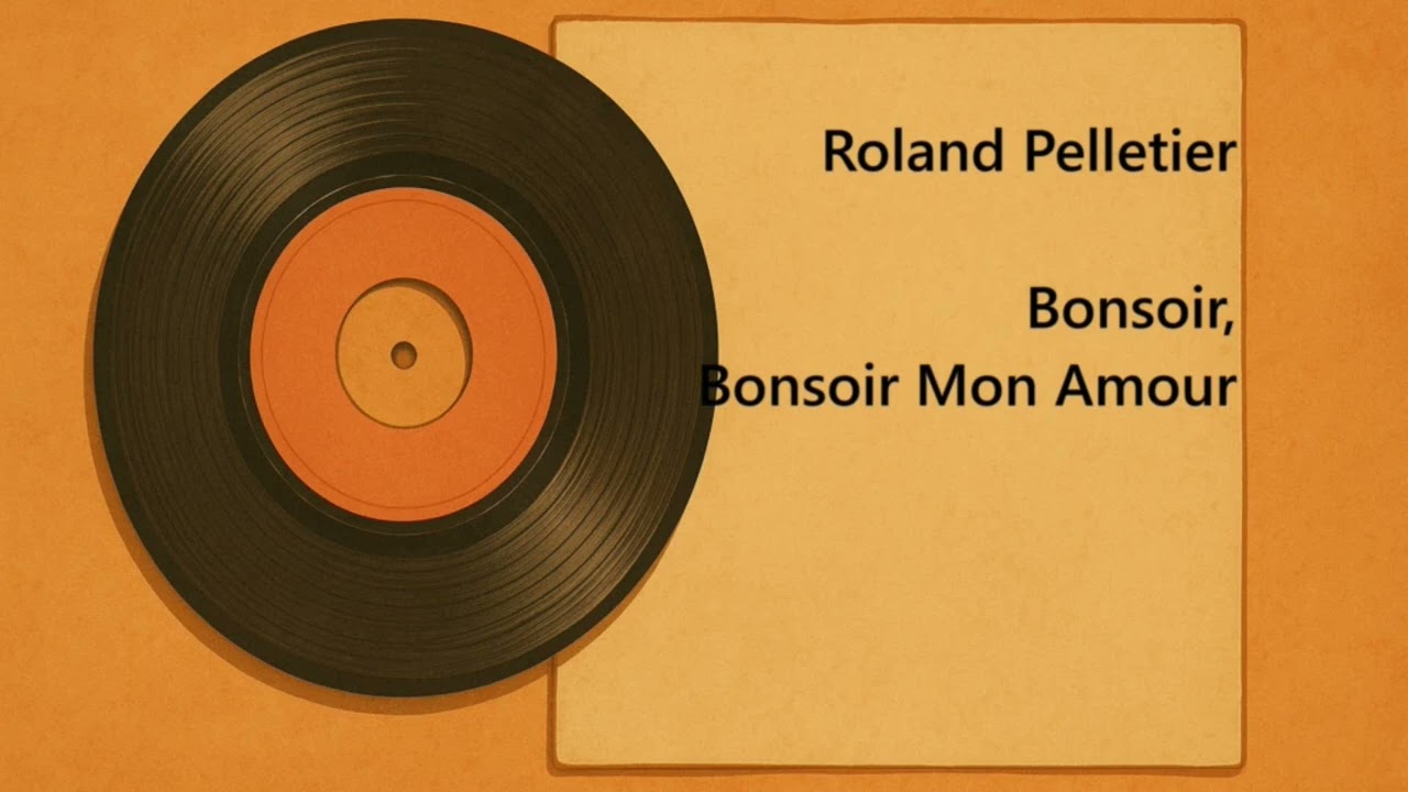Roland Pelletier - Bonsoir, Bonsoir Mon Amour