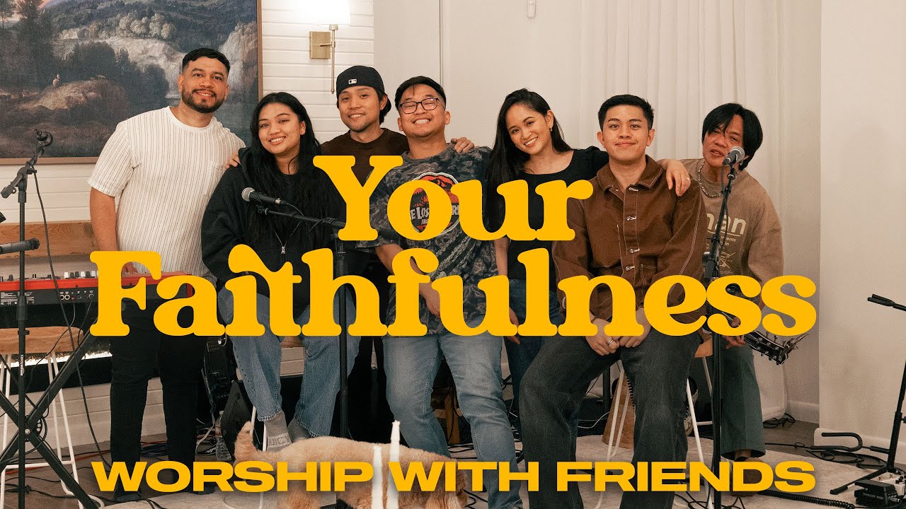 Your Faithfulness (Worship with Friends) - Caleb Dizon ft. Paul Anfone, Rachelle Dizon, & Bree Dizon