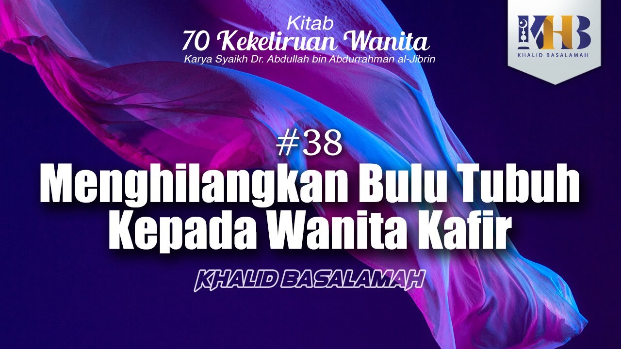 70 Kekeliruan Wanita - #38 Menghilangkan Bulu Tubuh kepada Wanita Kafir