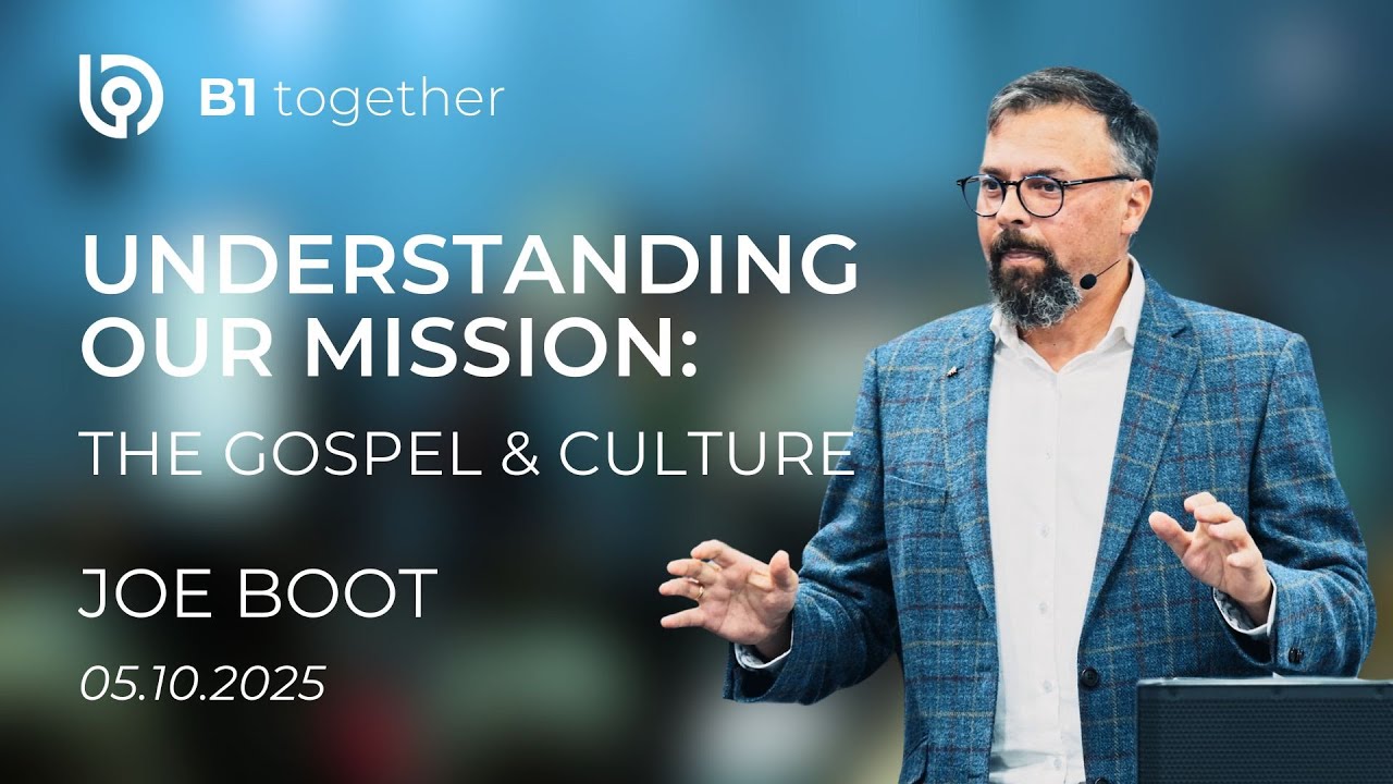 B1 Together with Dr Joe Boot - Understanding our Mission - 05/09/2025