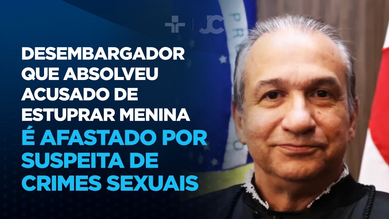 Desembargador que absolveu acusado de estuprar menina é afastado por suspeita de crimes sexuais