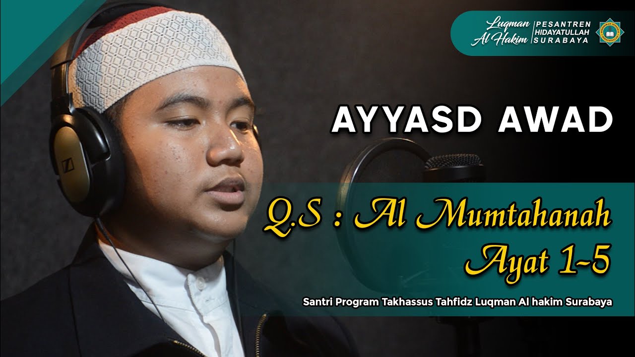 Murottal Merdu Ayyasd Awad, Q.S : Al Mumtahanah Ayat 1-5. Santri SMP Luqman Al Hakim Surabaya