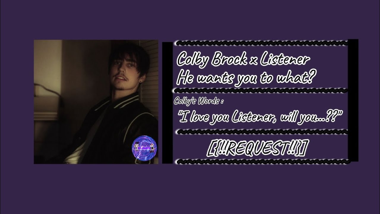 Colby Brock x Listener : He wants you to what? || Em.Audios