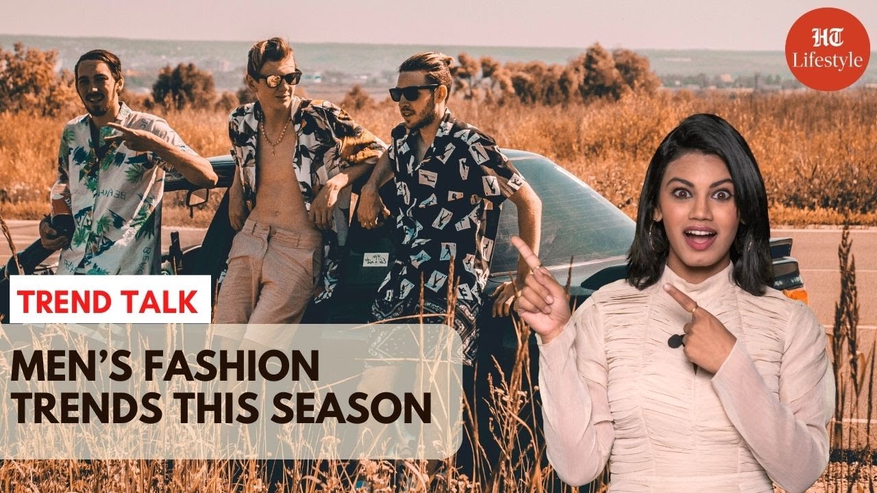 Men's Fashion Trends In 2022 | Trend Talk