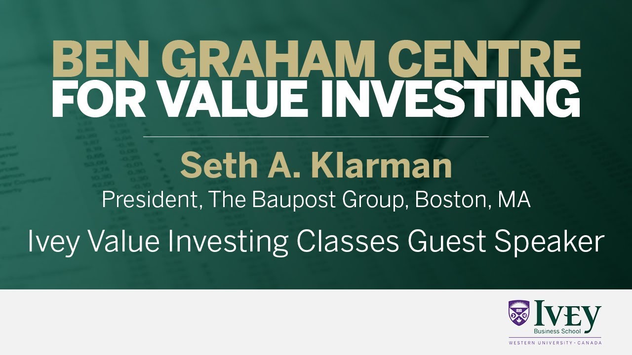 2009 Ivey Value Investing Classes Guest Speaker: Seth A. Klarman