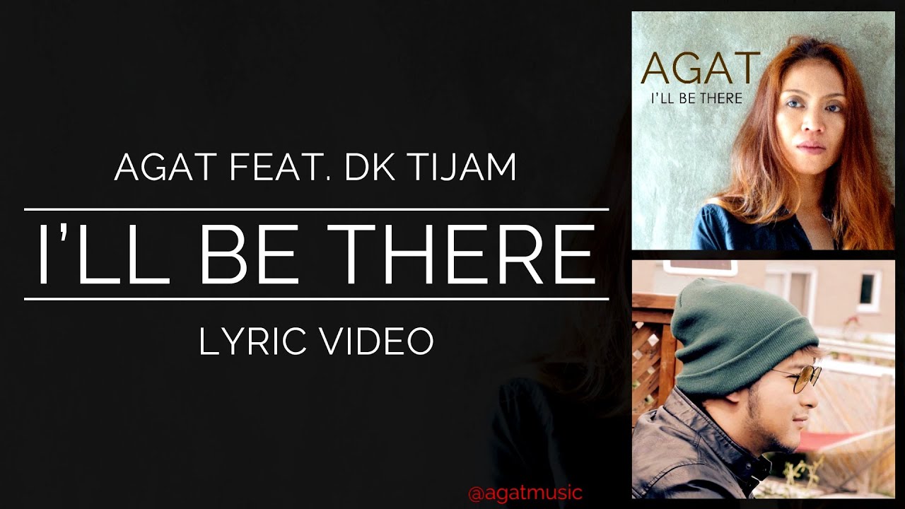 I'll Be There Lyrics - New Duet Version) Agat ft. Dk Tijam)