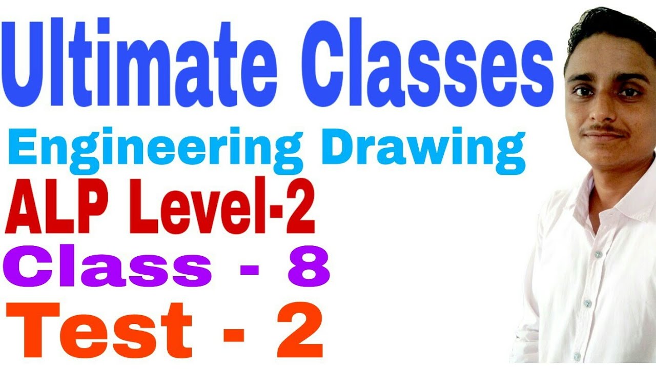 ALP Level-2 Theoritical part Engineering drawing class - 8,Test - 2, engineering drawing by sunil