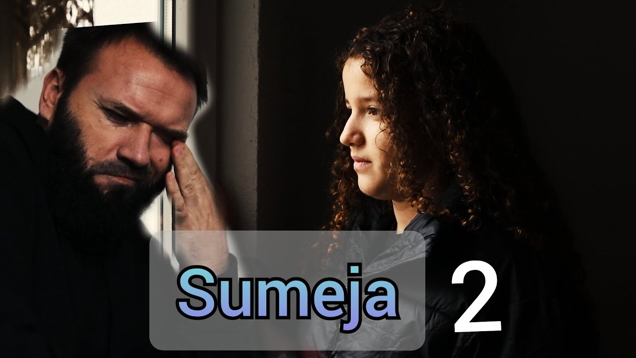 Filmi: Sumeja - Pjesa 2 (Malli per Nenen)