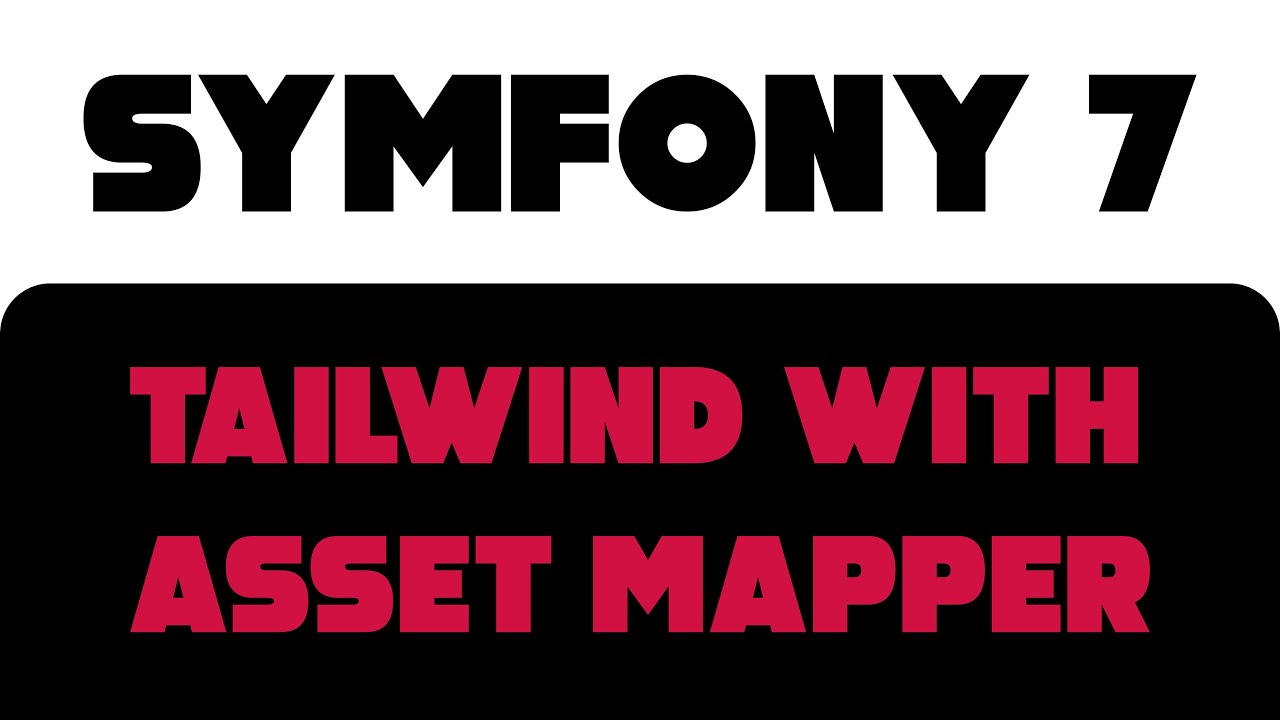 Symfony 7: Tailwind (Flowbite) with Asset Mapper