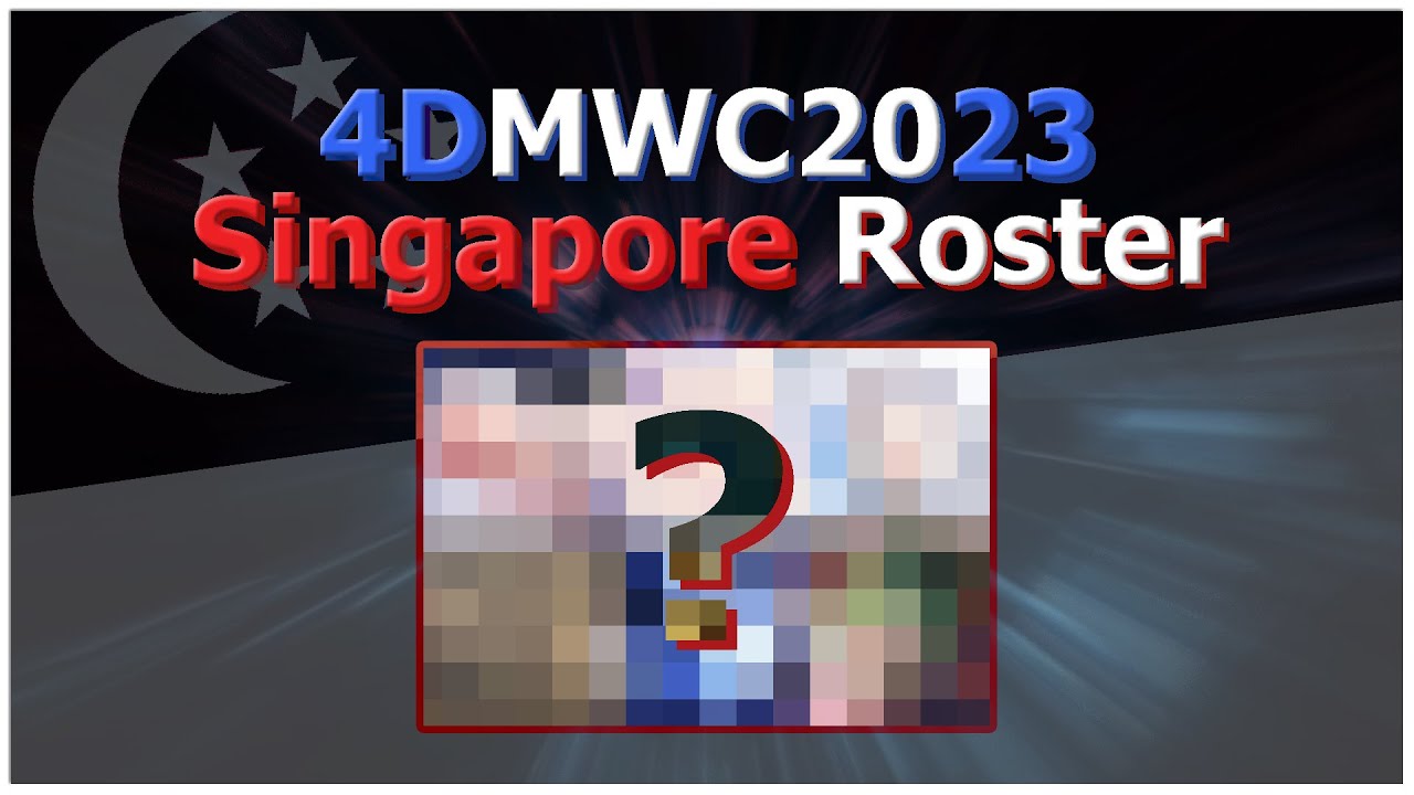 4DMWC2023 Singapore Roster Showcase