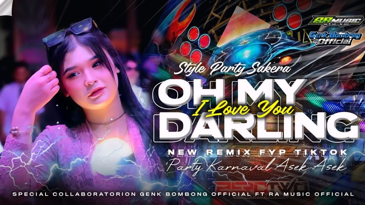 DJ OH MY DARLING I LOVE YOU - NEW STYLE PARTY SAKERA - REMIX FYP TIKTOK - GENK BOMBONG OFFICIAL 