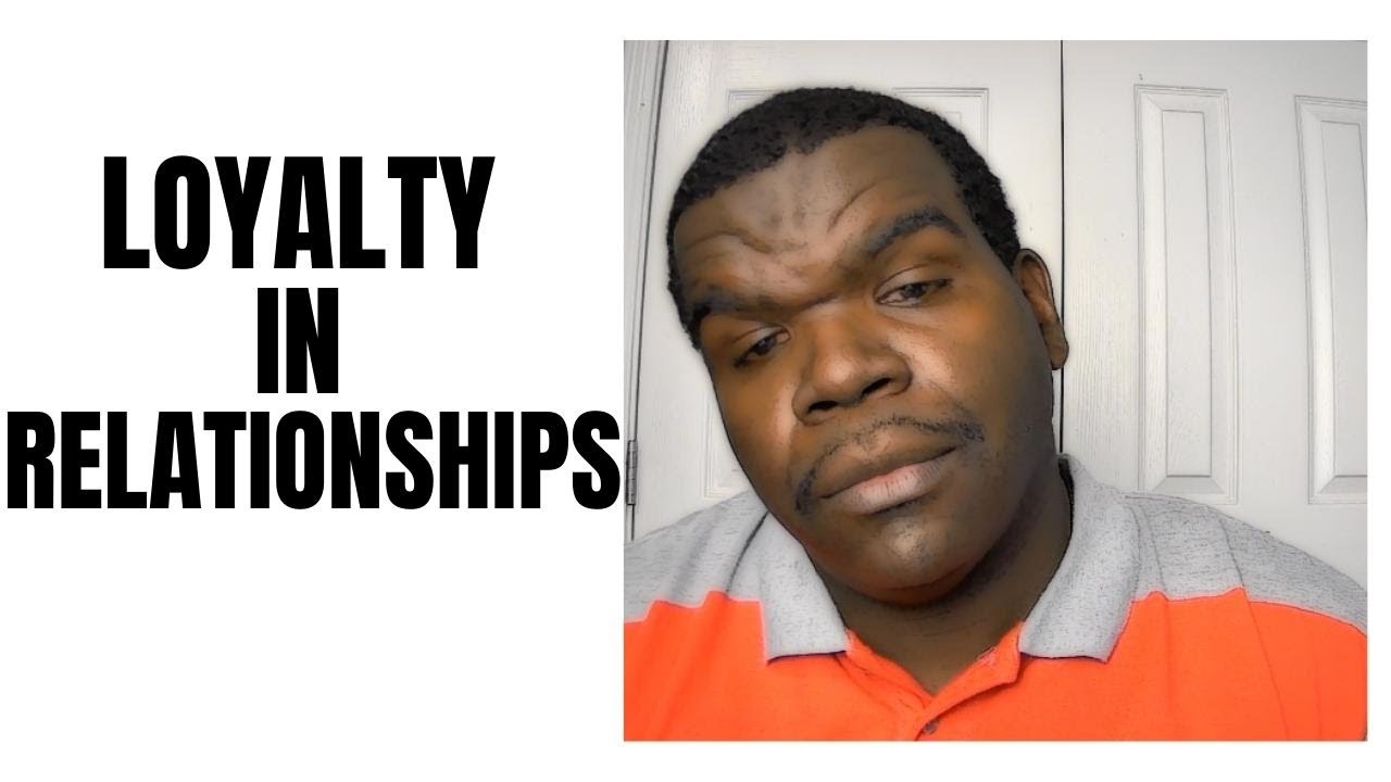 LOYALTY IN RELATIONSHIPS - Understanding Roles in Relationships