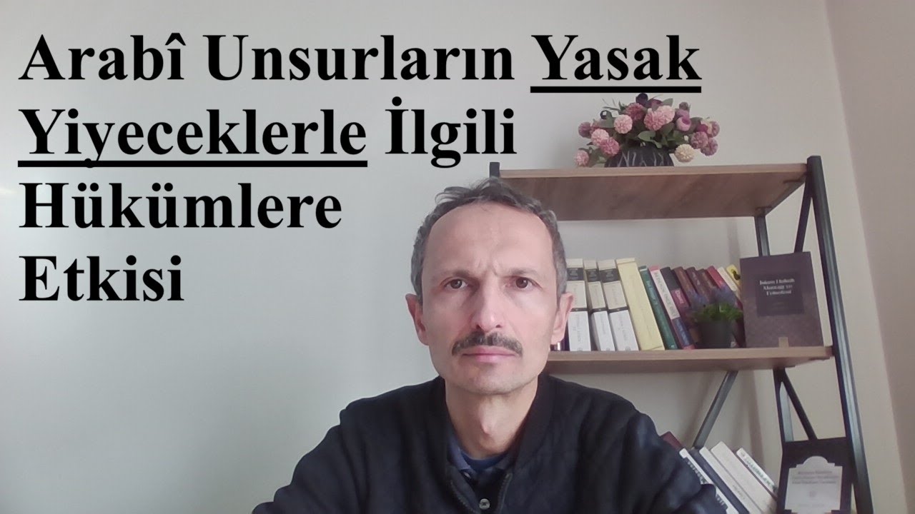 Arabî Unsurlar Yasak Yiyeceklere Dair Hükümlerde Etkili midir?