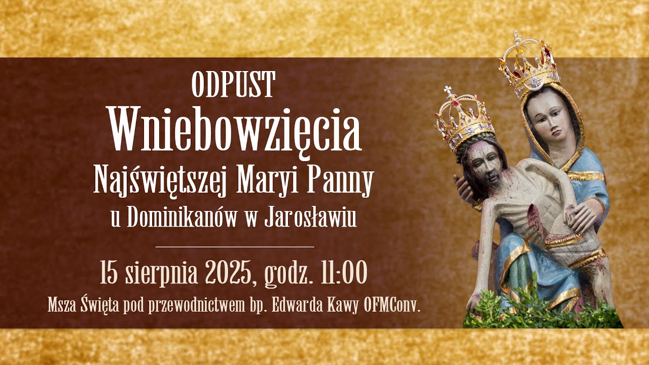 Odpust Wniebowzięcia NMP u Dominikan&oacute;w - Msza Święta (15 sierpnia 2025) #naŻywo