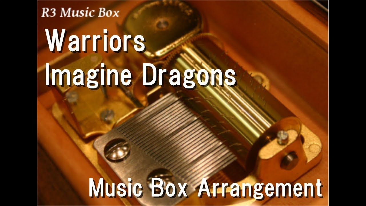 Warriors/Imagine Dragons [Music Box]