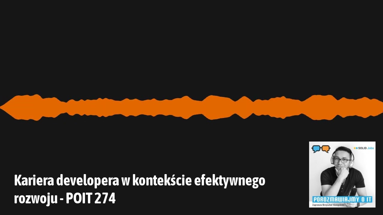 Kariera developera w kontekście efektywnego rozwoju - POIT 274