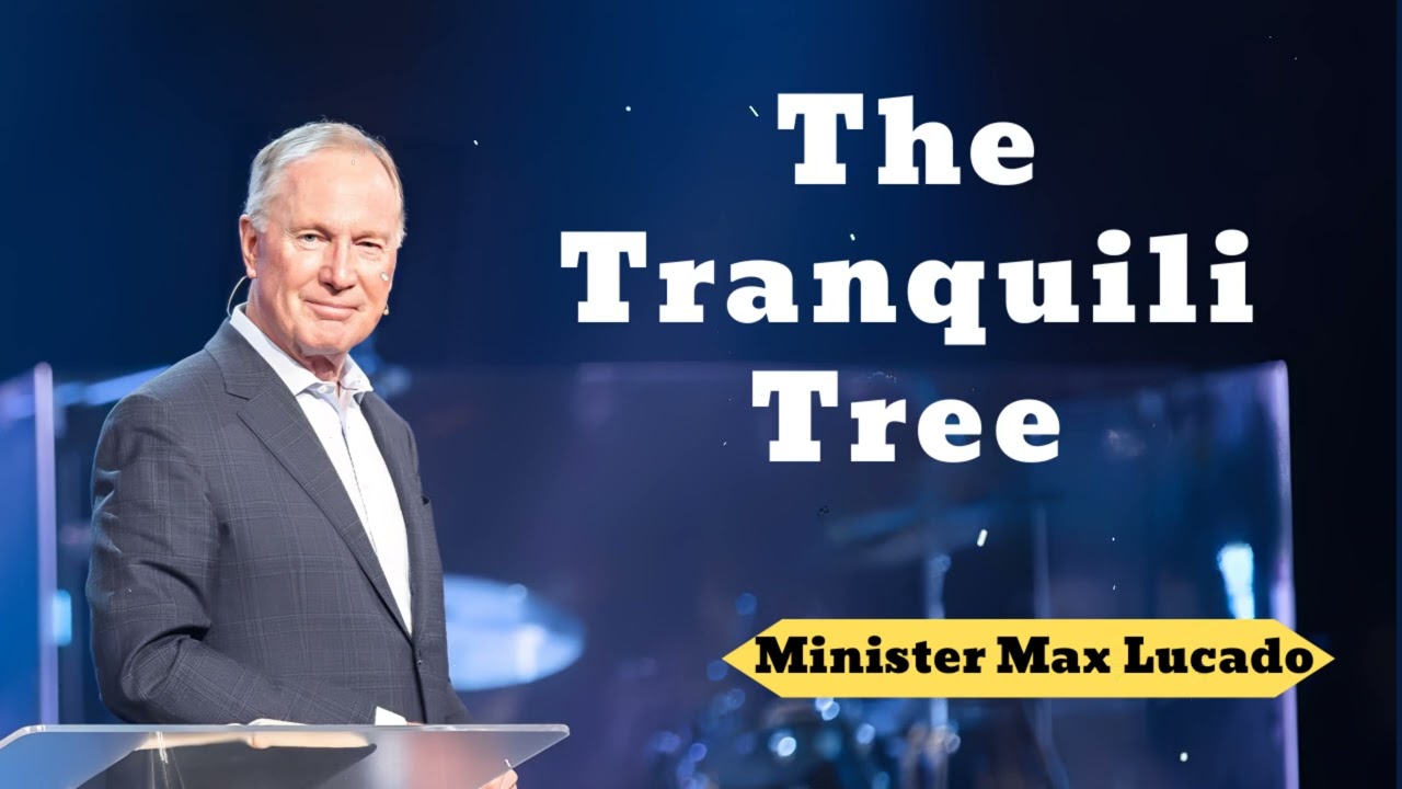 The Tranquili Tree- Minister Max Lucado