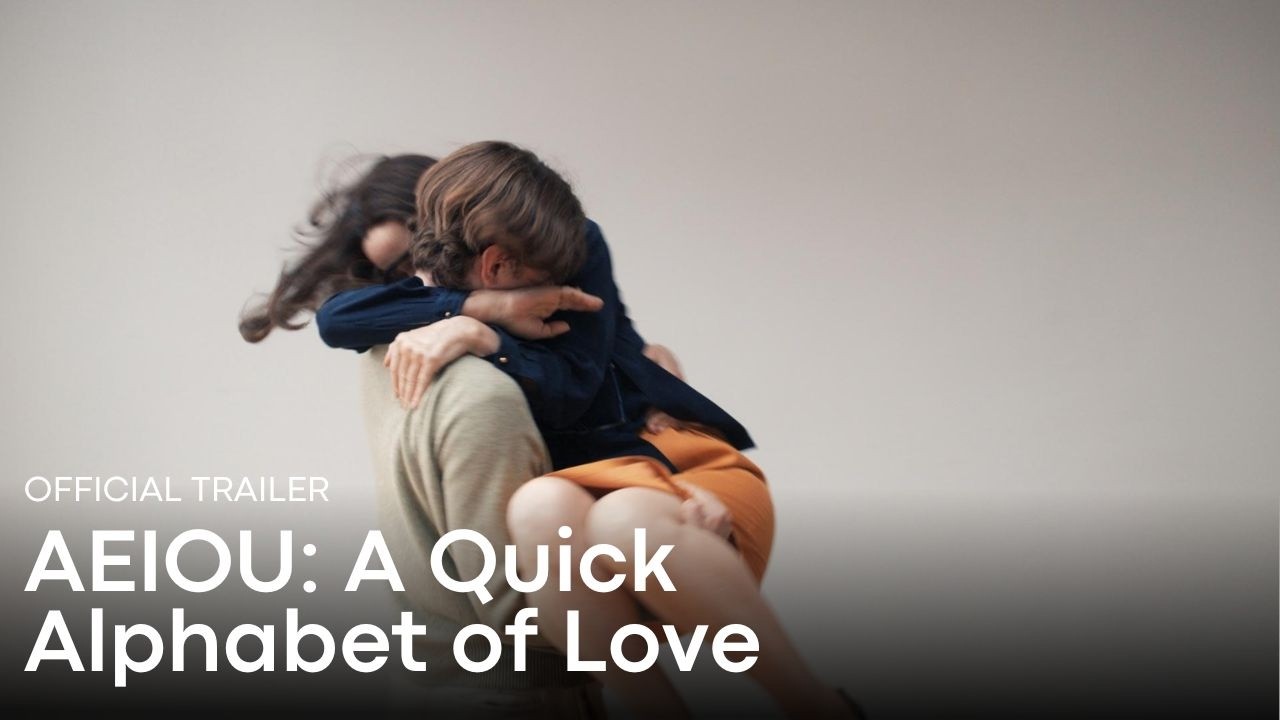 AEIOU: A QUICK ALPHABET OF LOVE (Germany/France, 2022): Trailer