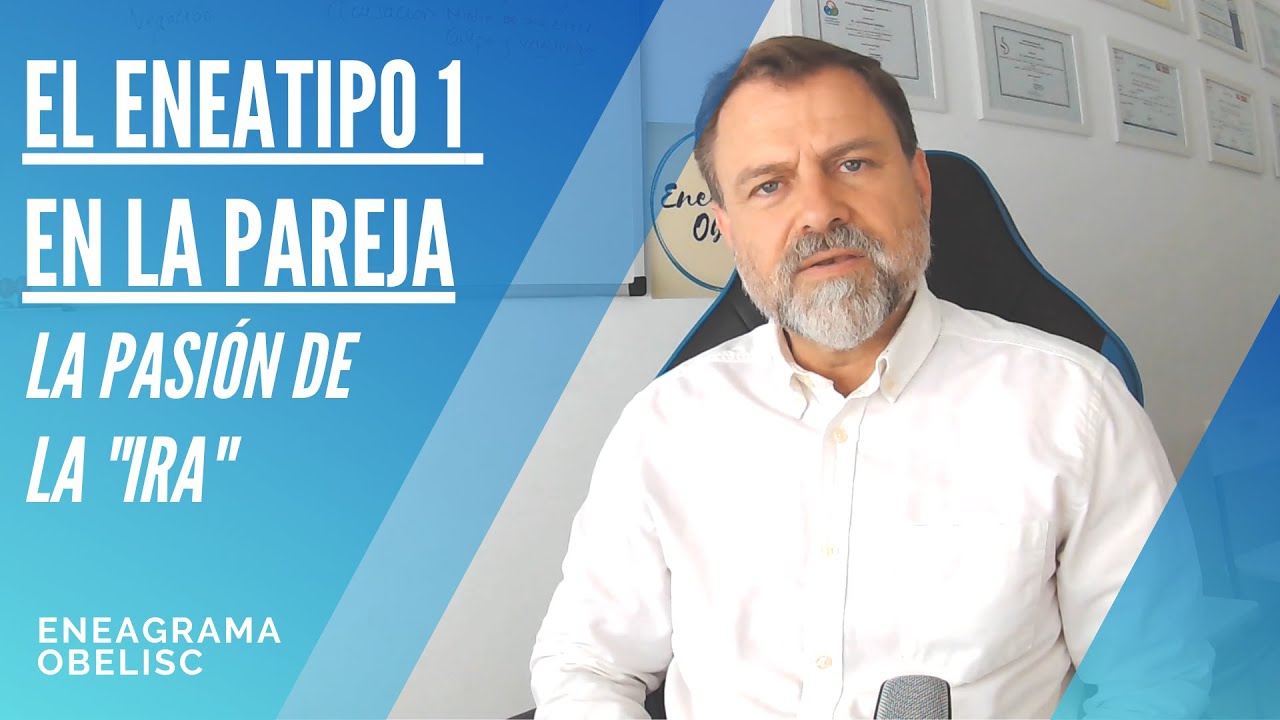 El Eneatipo 1 en la Pareja. La Pasión de la 