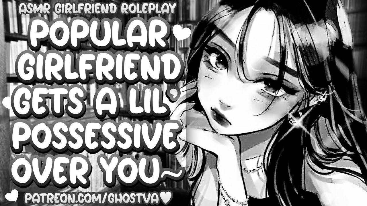 (F4M) “You Belong To Me!…” [Jealousy] [Reverse Comfort] [SFW] Girlfriend Roleplay]