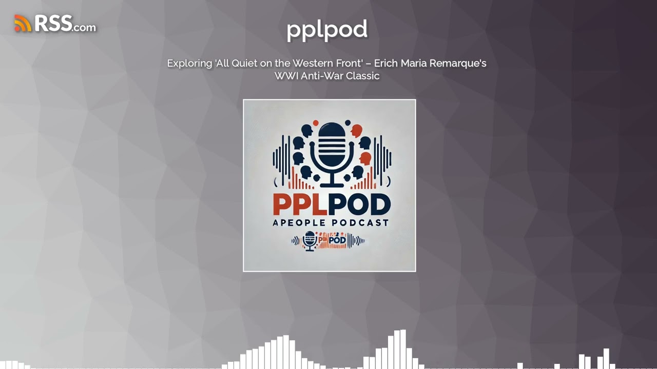 Exploring 'All Quiet on the Western Front' – Erich Maria Remarque's WWI Anti-War Classic