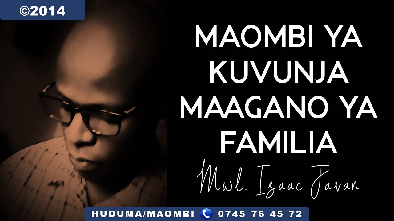 MAOMBI YA KUVUNJA MAAGANO YA FAMILIA - MWL. ISAAC JAVAN - (Bible Study)