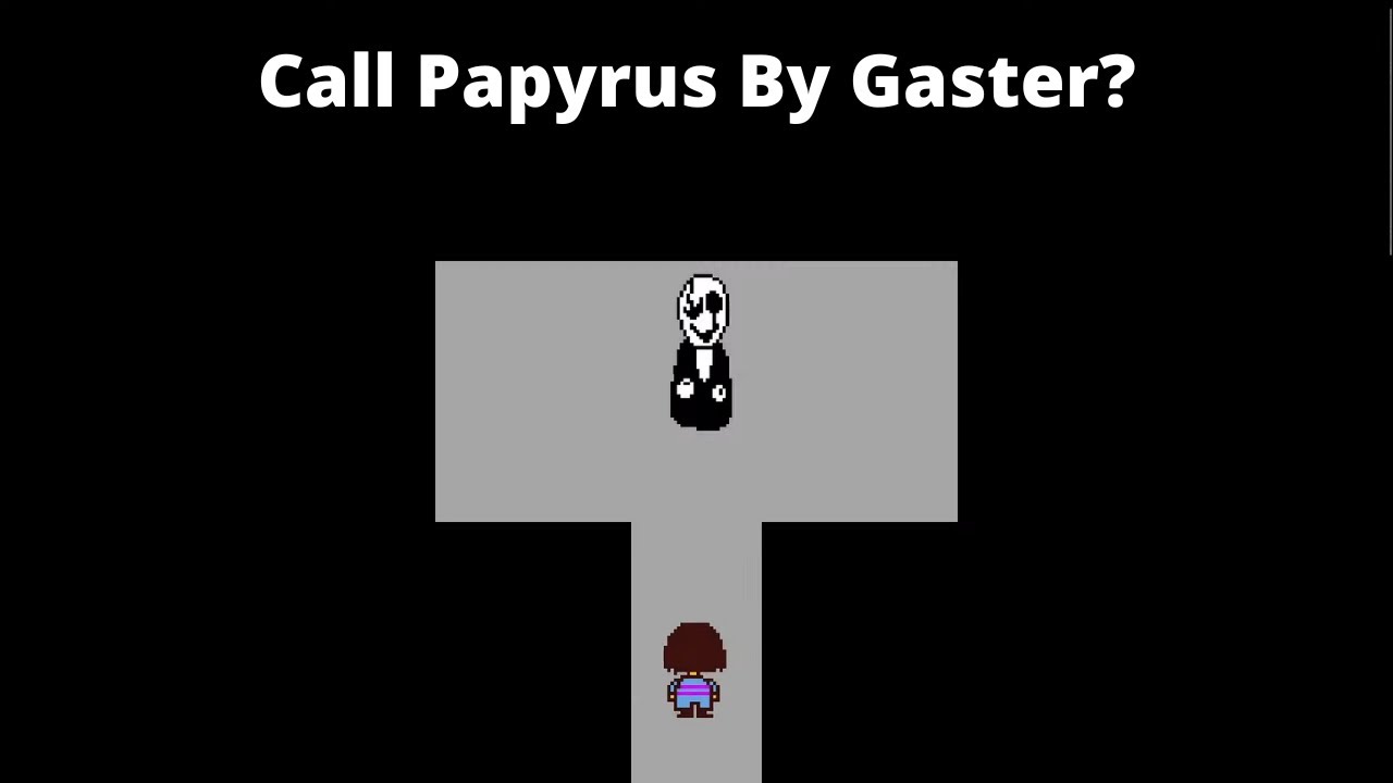What Happens If You Call Papyrus In Gaster's Room?