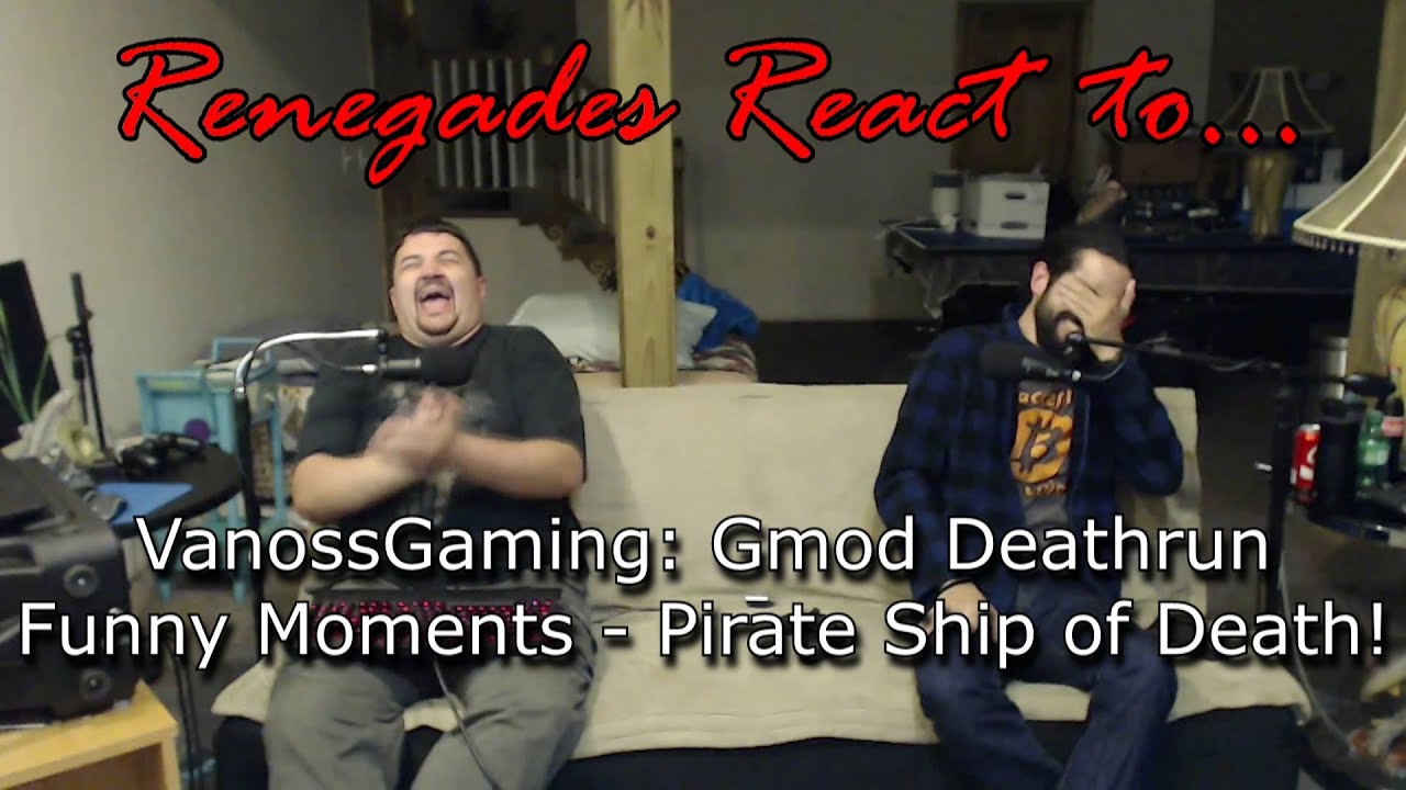 Renegades React to... VanossGaming: Gmod Deathrun Funny Moments - Pirate Ship of Death!