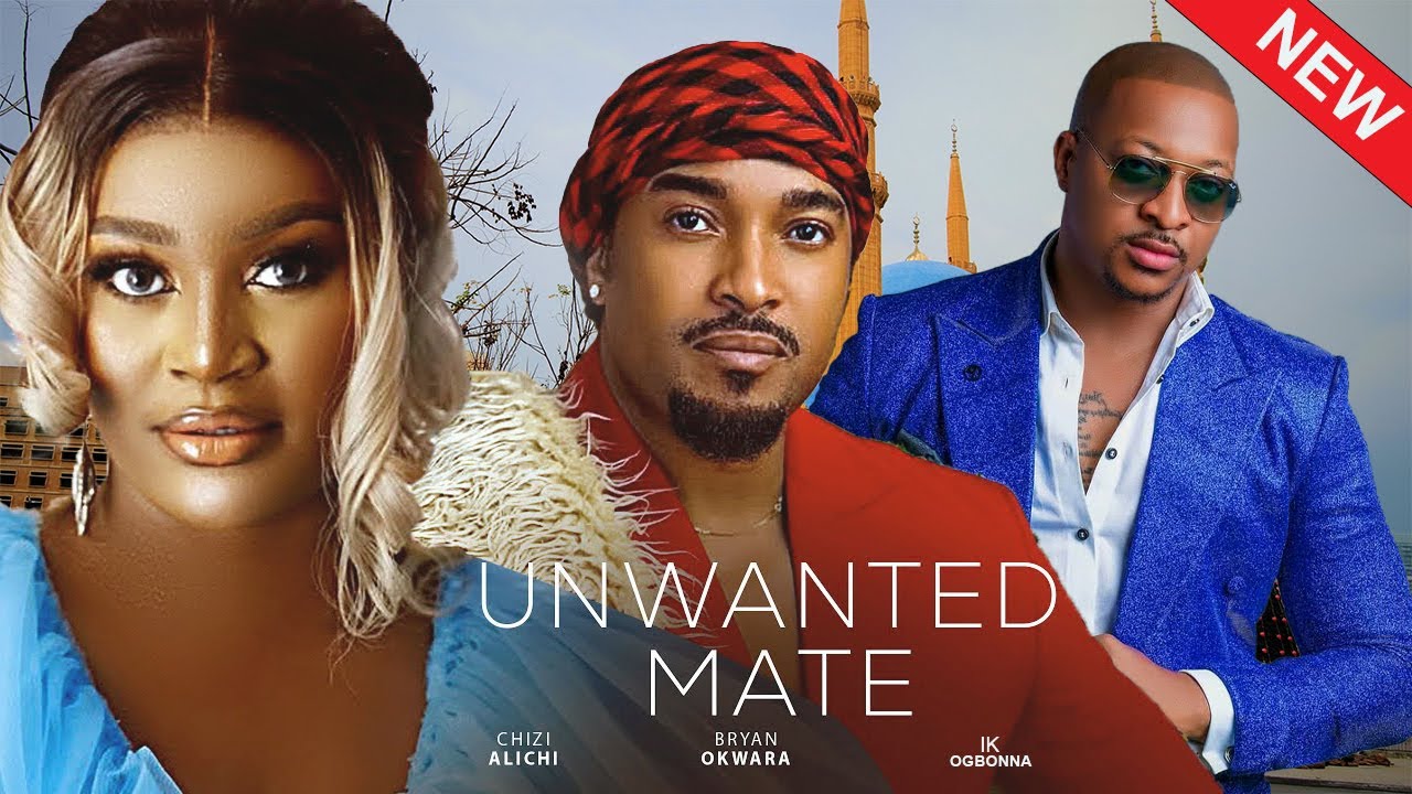 UNWANTED MATE(FULL MOVIE)CHIZZY ALICHI,BRYAN OKWARA,IK OGBONNA,2025 LATEST NOLLYWOOD MOVIE
