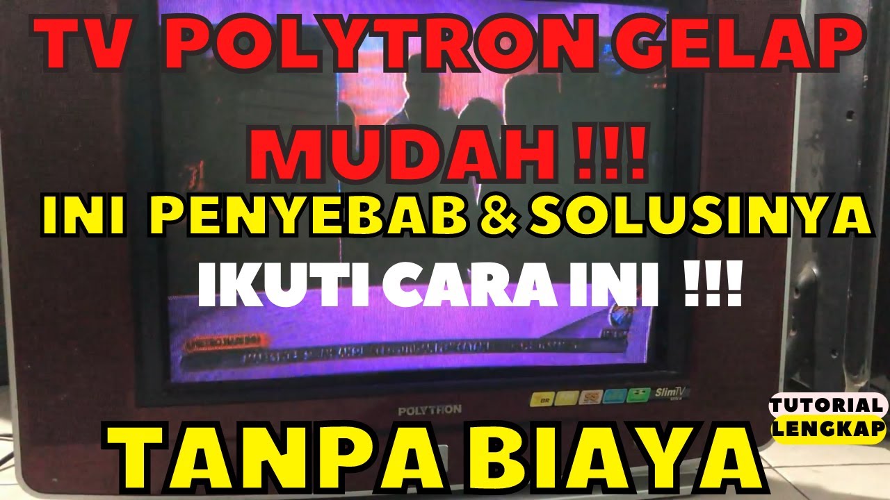 CARA MENGATASI TELEVISI POLYTRON U-SLIM GAMBAR GELAP KEMERAH MERAHAN SUARA ADA