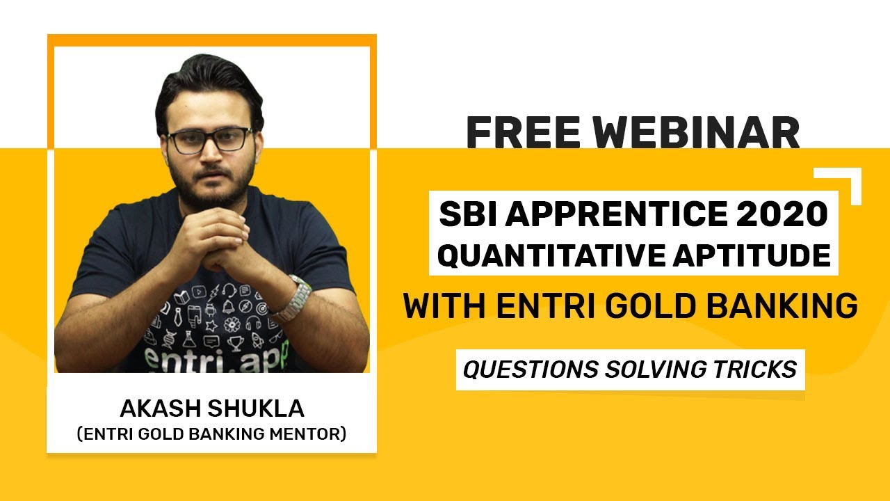 FREE WEBINAR&ndash;QUANTITATIVE APTITUDE | IMPORTANT TRICKS | SBI APPRENTICE 2020 WITH ENTRI GOLD BANKING