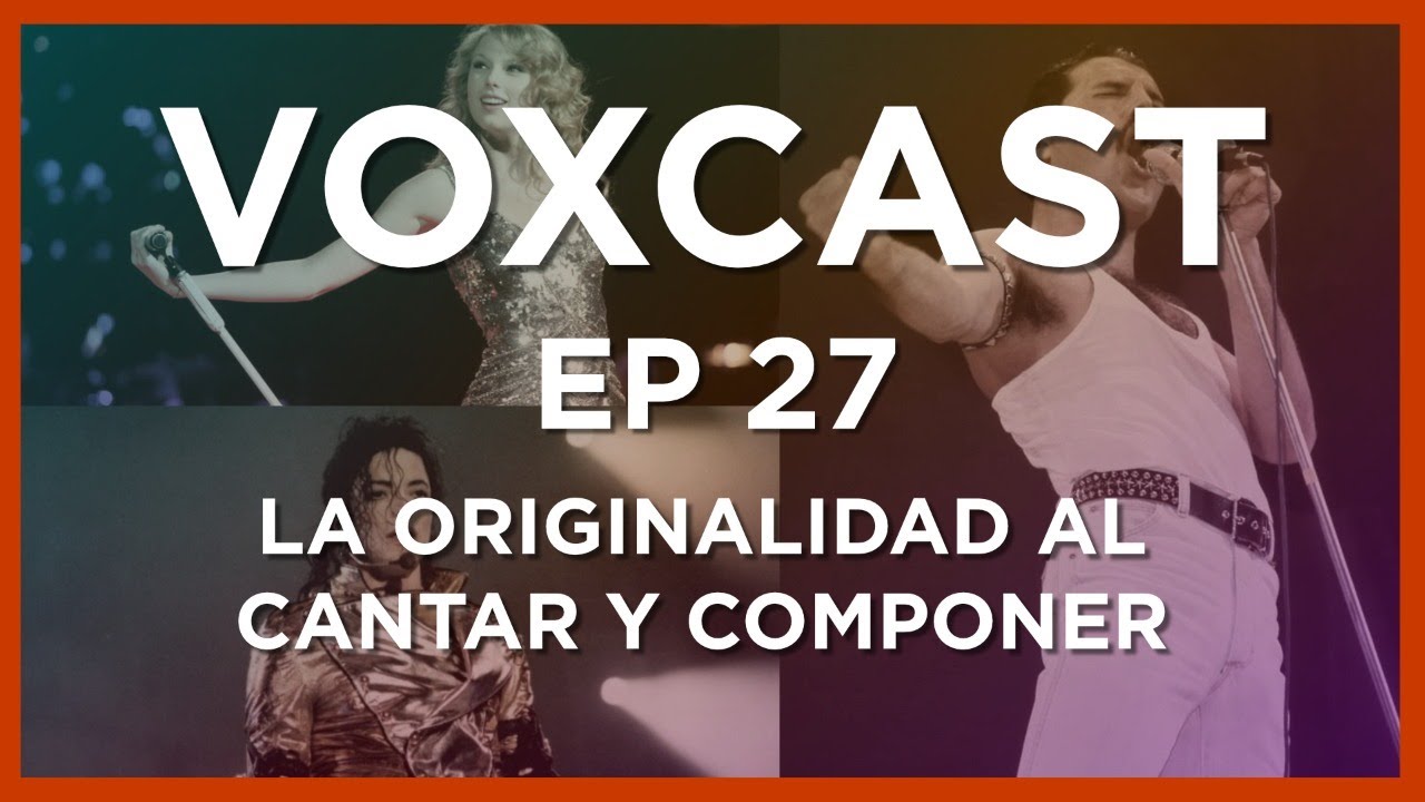 LA ORIGINALIDAD AL CANTAR Y COMPONER | VOXCAST Ep 27 |