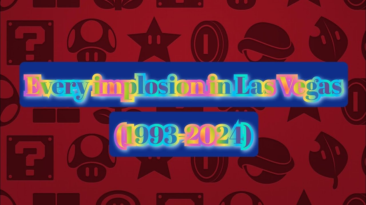 Every implosion in Las Vegas (1993-2024)