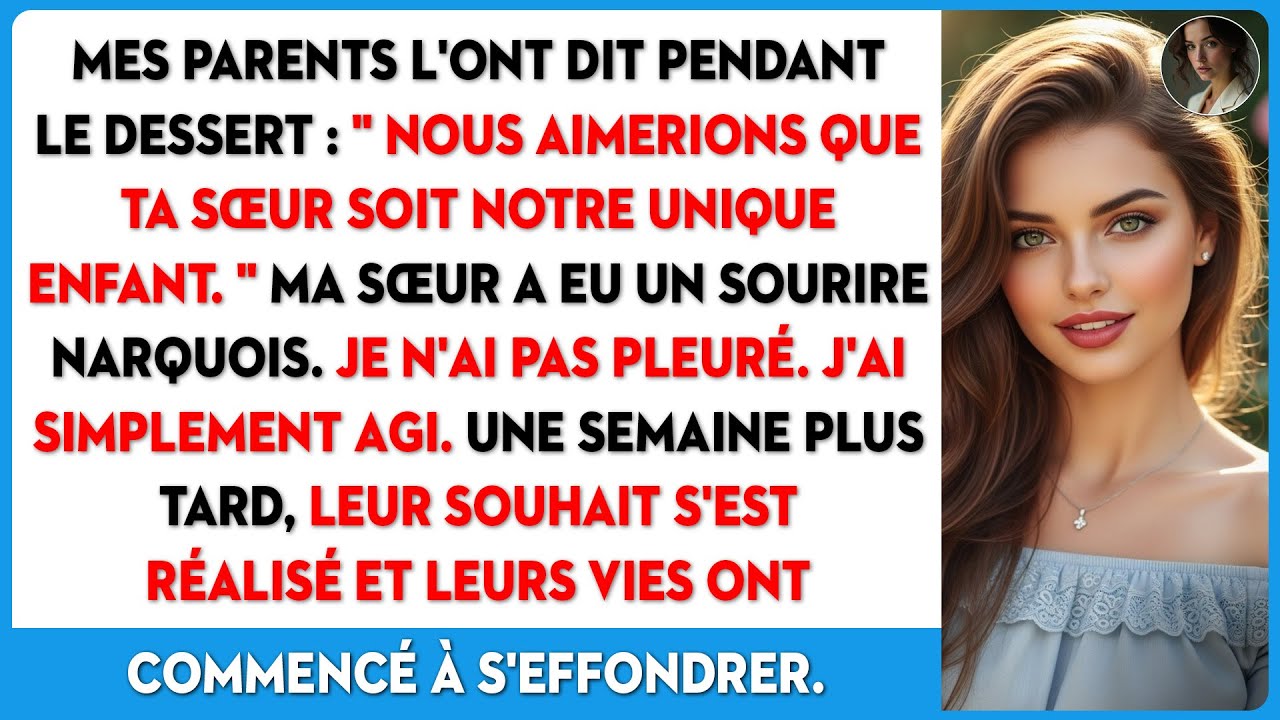 Au dessert, mes parents ont avoué n'avoir voulu que ma sœur. Son sourire était narquois.