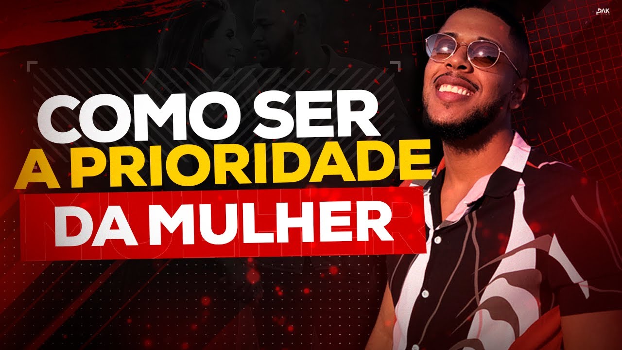 COMO SER A PRIORIDADE DA MULHER