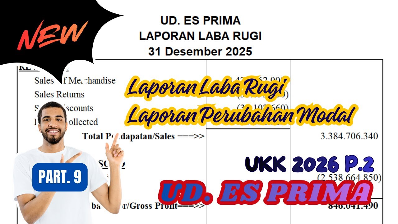 UD. ES PRIMA || UKK 2026 P.2 || CARA MENYUSUN LAPORAN LABA RUGI DAN PERUBAHAN MODAL || PART. 9