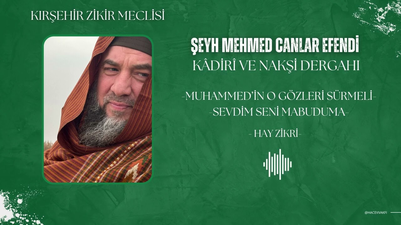 MUHAMMEDİN O GÖZLERİ SÜRMELİ-SEVDİM SENİ MABUDUMA -HAY ZİKRİ-ŞEYH MEHMED CANLAR EFENDİ
