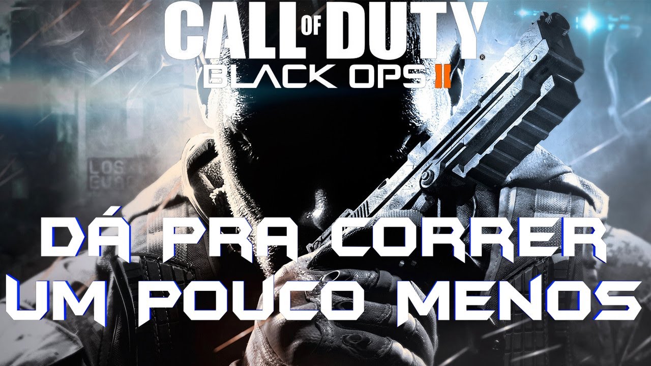 Black Ops 2 | D&aacute; Pra Correr Um Pouco Menos??