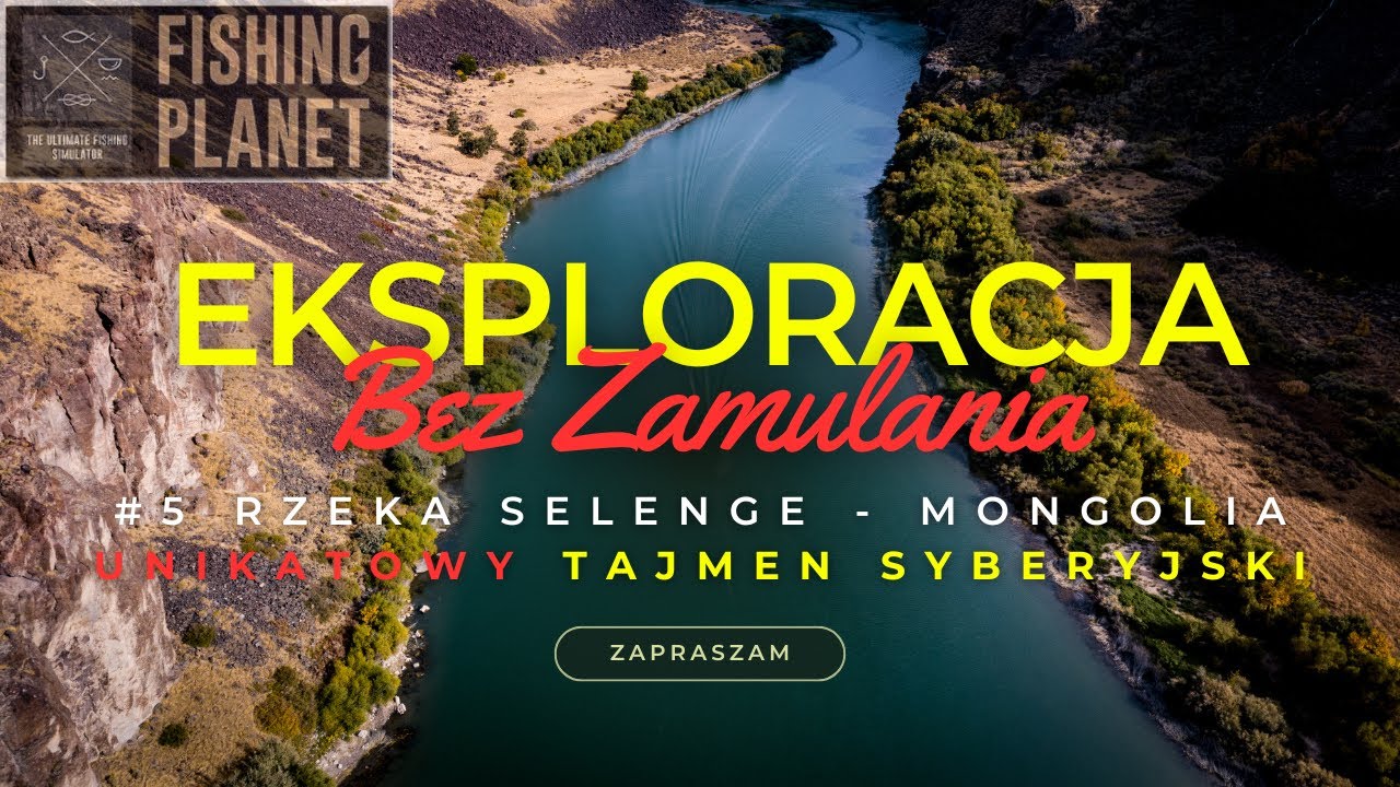 #5 Rzeka SELENGE MONGOLIA Jak złapać wszystkie ryby $ TAJMEN I LENOK $ Fishing Planet 2024/25