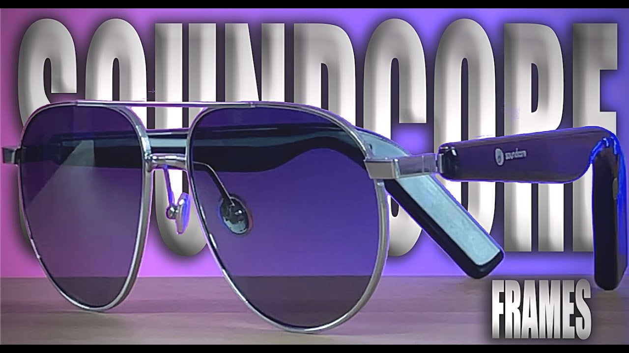 SoundCore Frames - The BEST BT Audio Glasses you can buy!