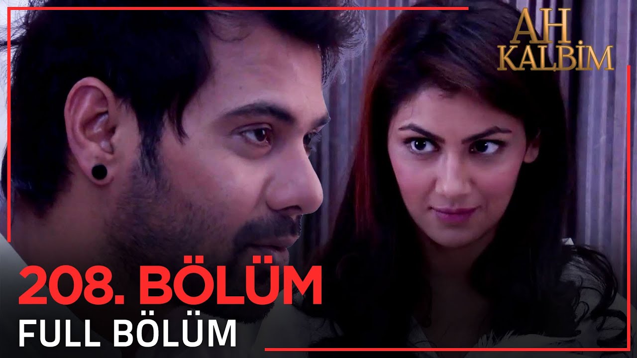 Ah Kalbim 208. Bölüm (Uzun Versiyon)