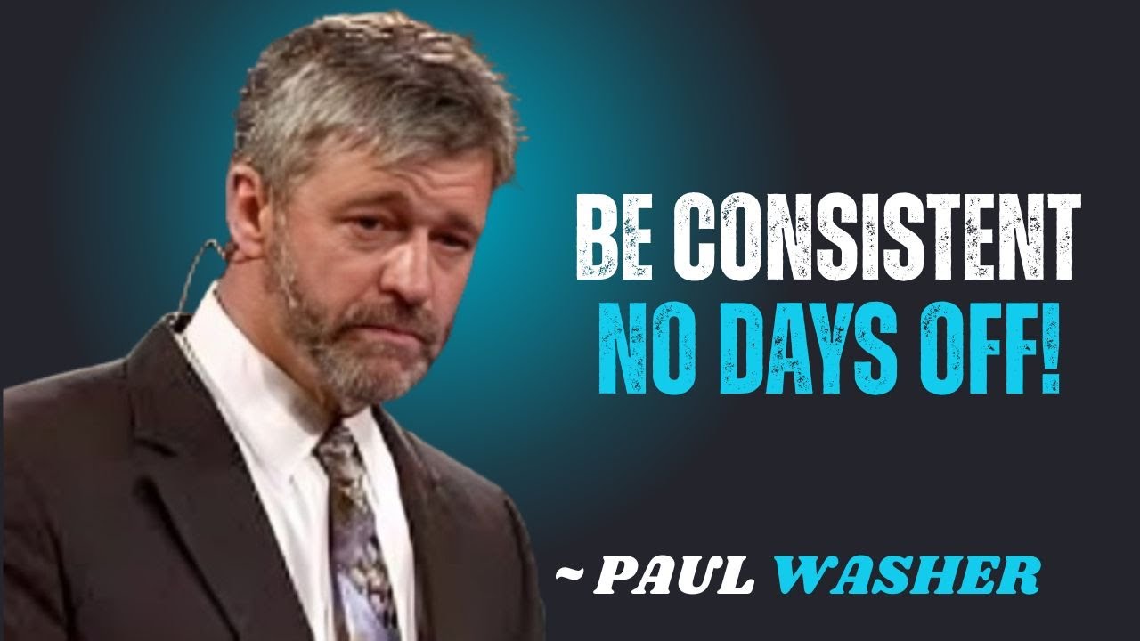BE CONSISTENT NO DAYS OFF~\\!! PAUL WASHER BEST MOTIVATION SPEECH!!