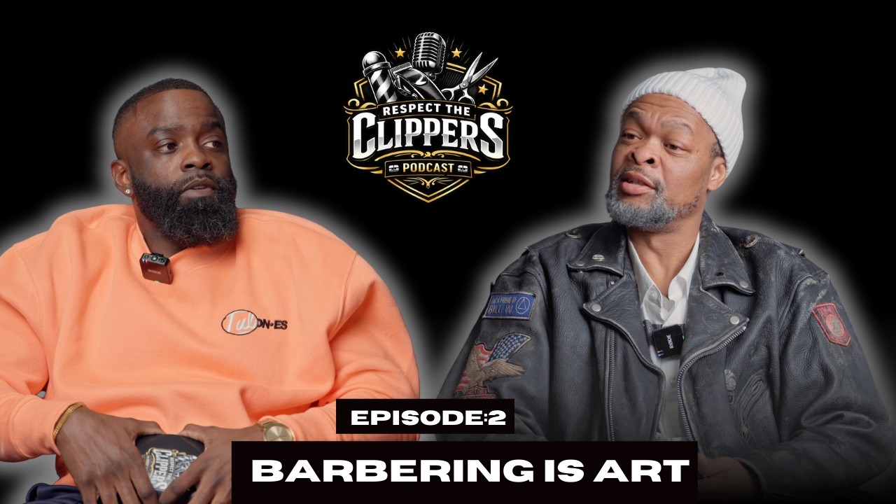 Respect The Clippers Podcast Ep. 2: Barbering Is Art 