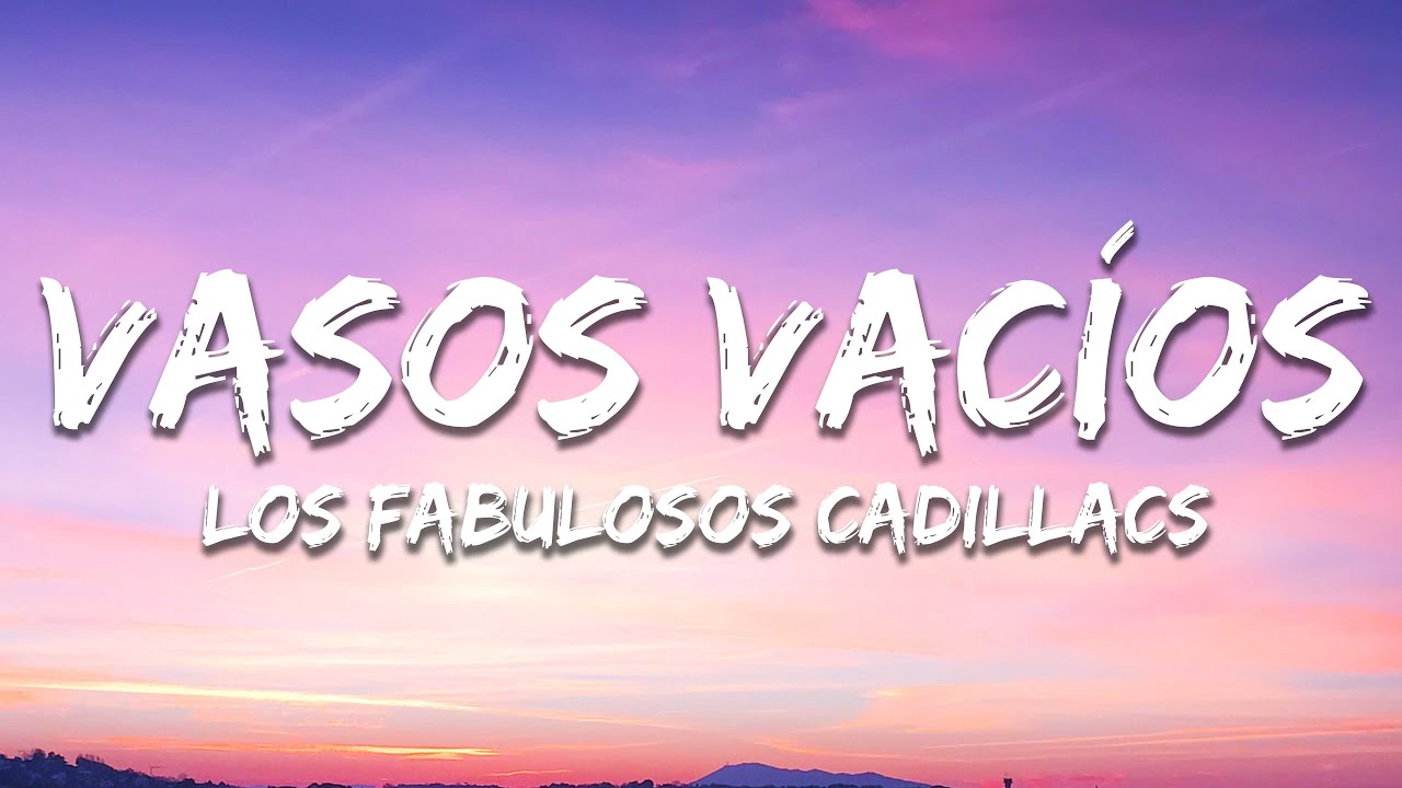 Los Fabulosos Cadillacs - Vasos Vac&iacute;os (Letra / Lyrics)