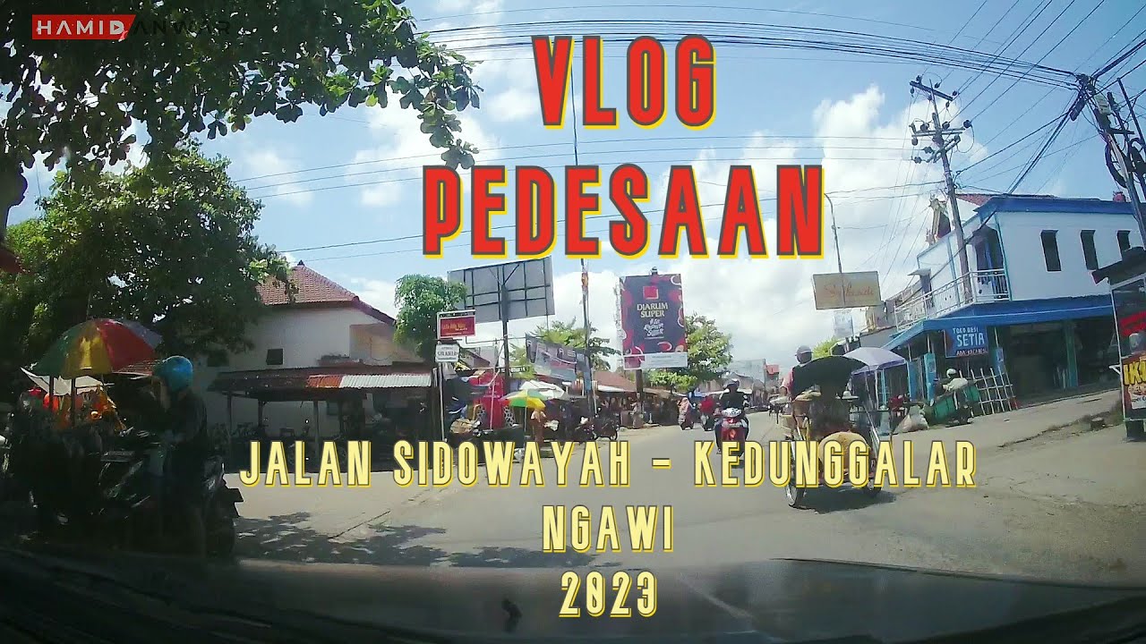 VLOG PEDESAAN SUASANA JALAN SIDOWAYAH - KEDUNGGALAR NGAWI TERBARU 2023
