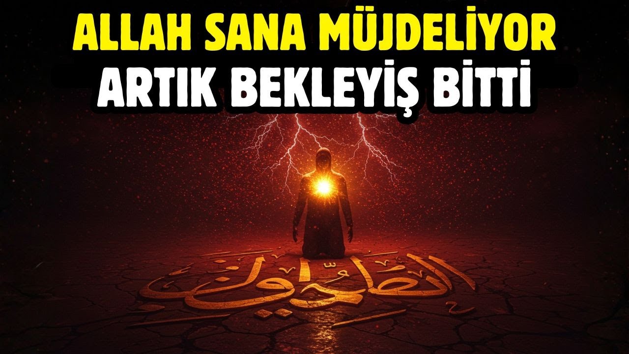 ALLAH SANA MÜJDELİYOR! ARTIK BEKLEYİŞ BİTTİ!
